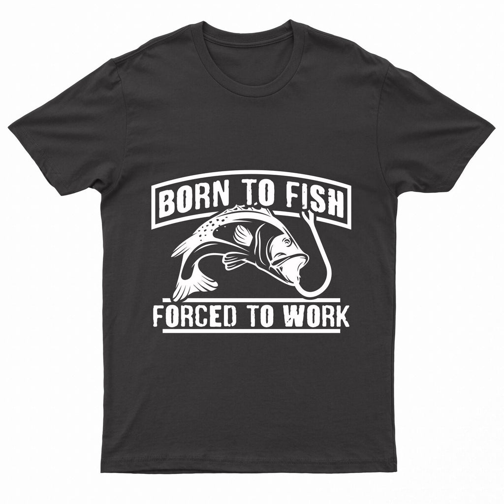 "Born To Fish - Forced To Work" Printed Short Sleeve T-Shirt