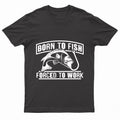 "Born To Fish - Forced To Work" Printed Short Sleeve T-Shirt